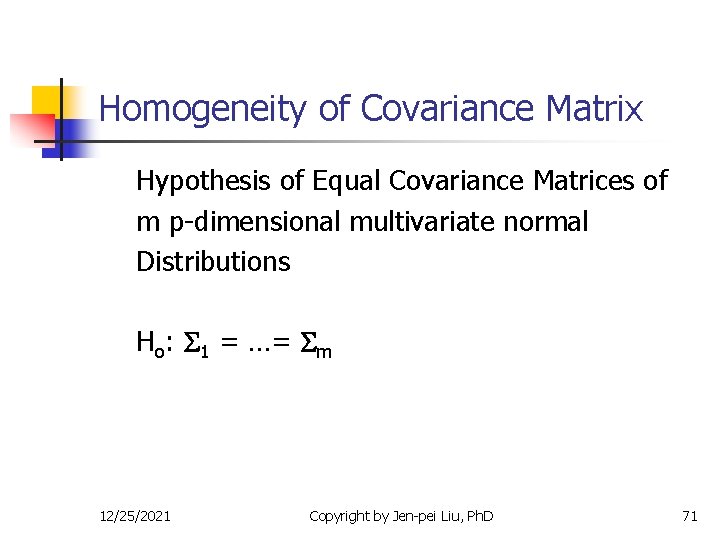 Homogeneity of Covariance Matrix Hypothesis of Equal Covariance Matrices of m p-dimensional multivariate normal