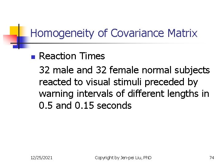 Homogeneity of Covariance Matrix n Reaction Times 32 male and 32 female normal subjects