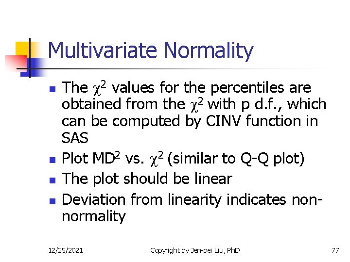 Multivariate Normality n n The 2 values for the percentiles are obtained from the