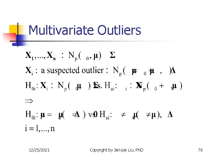 Multivariate Outliers 12/25/2021 Copyright by Jen-pei Liu, Ph. D 79 