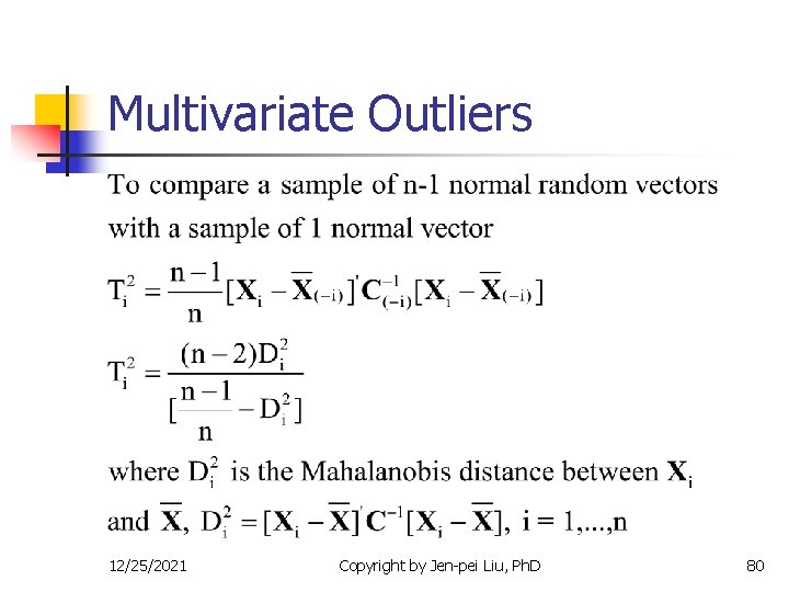 Multivariate Outliers 12/25/2021 Copyright by Jen-pei Liu, Ph. D 80 