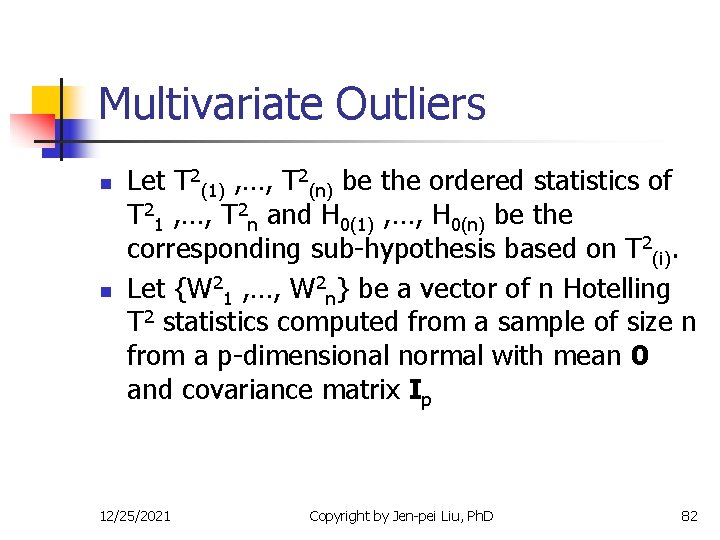 Multivariate Outliers n n Let T 2(1) , …, T 2(n) be the ordered