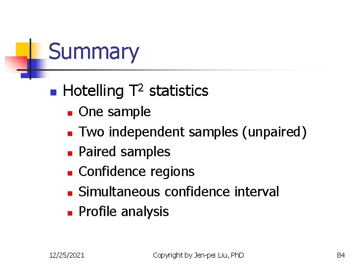 Summary n Hotelling T 2 statistics n n n One sample Two independent samples