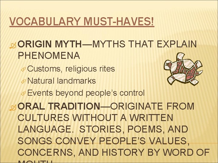 VOCABULARY MUST-HAVES! ORIGIN MYTH—MYTHS THAT EXPLAIN PHENOMENA Customs, religious rites Natural landmarks Events beyond