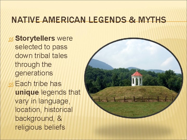 NATIVE AMERICAN LEGENDS & MYTHS Storytellers were selected to pass down tribal tales through