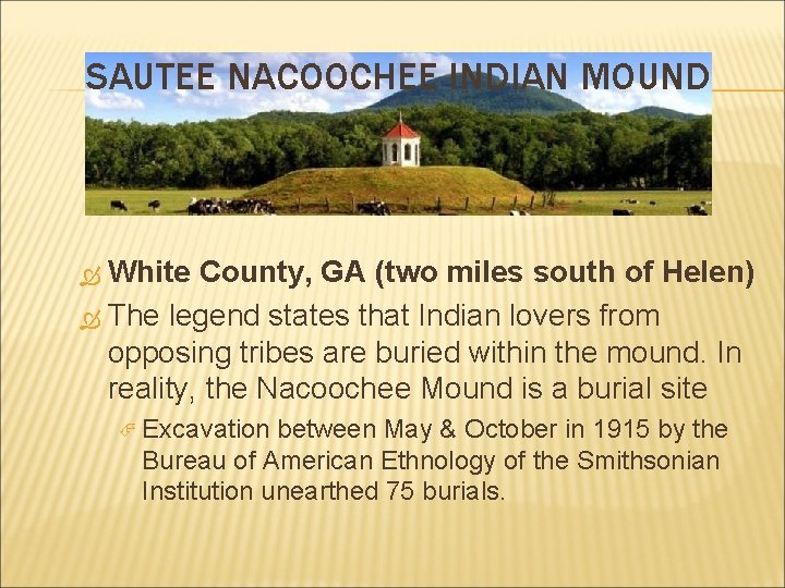 SAUTEE NACOOCHEE INDIAN MOUND White County, GA (two miles south of Helen) The legend