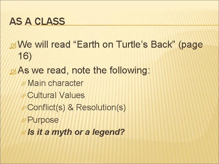 AS A CLASS We will read “Earth on Turtle’s Back” (page 16) As we