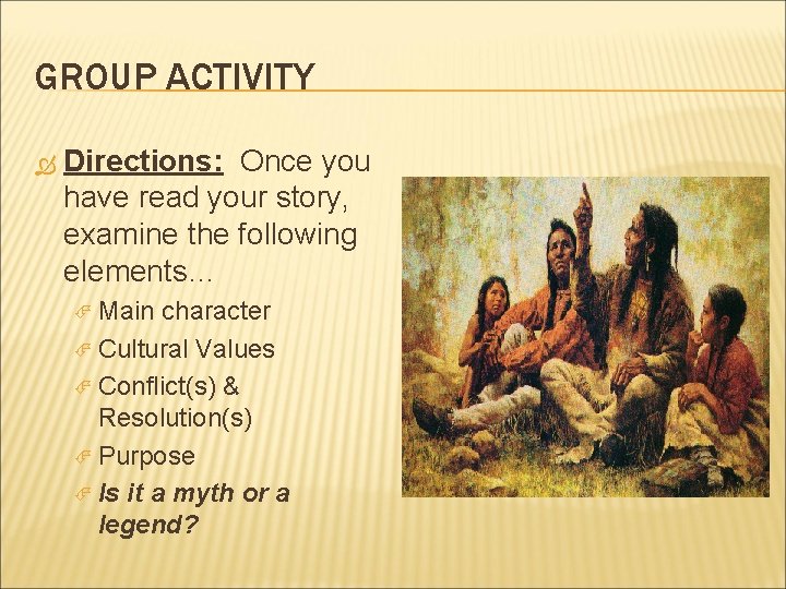 GROUP ACTIVITY Directions: Once you have read your story, examine the following elements… Main