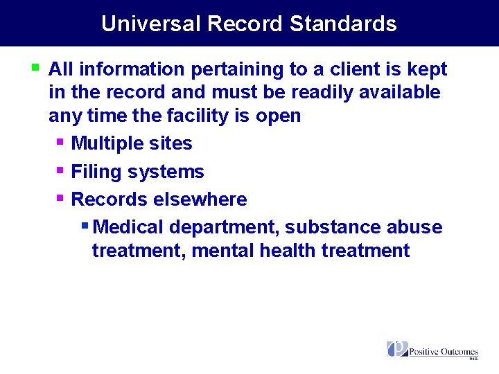 Universal Record Standards § All information pertaining to a client is kept in the