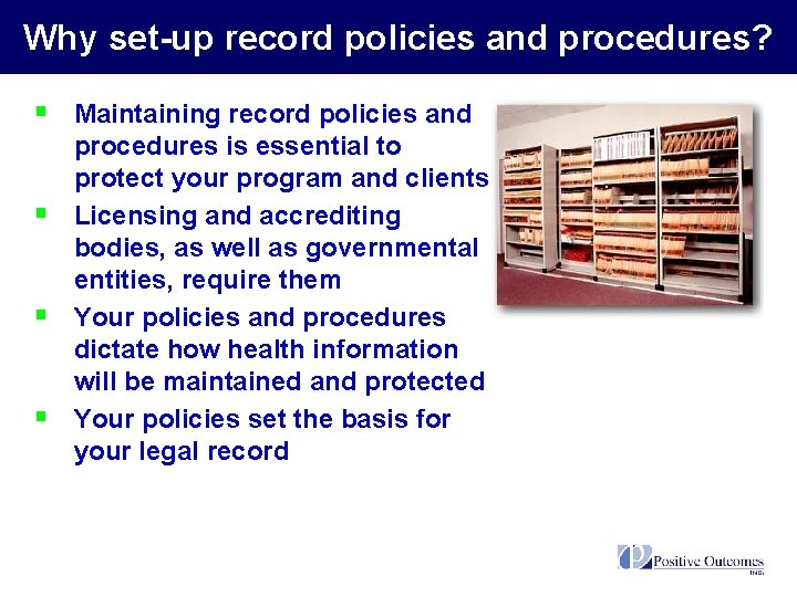 Why set-up record policies and procedures? § Maintaining record policies and § § §
