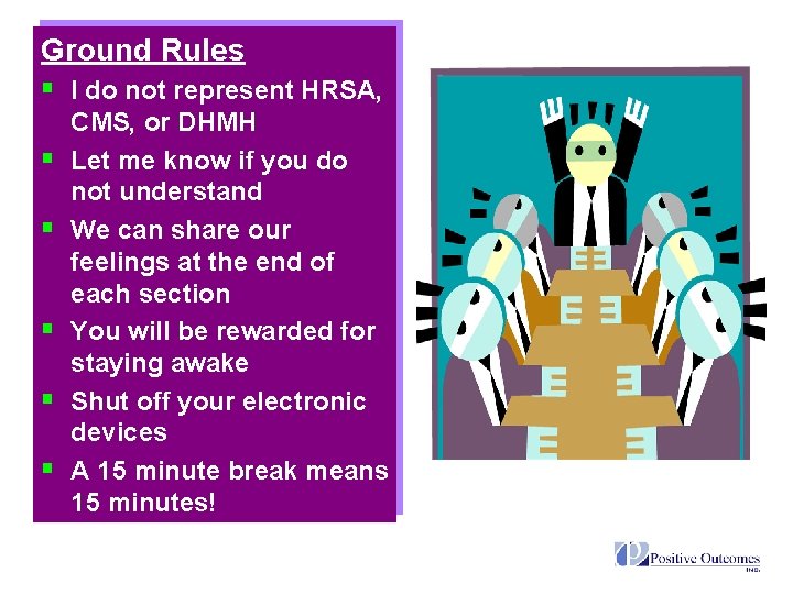 Ground Rules § I do not represent HRSA, § § § CMS, or DHMH