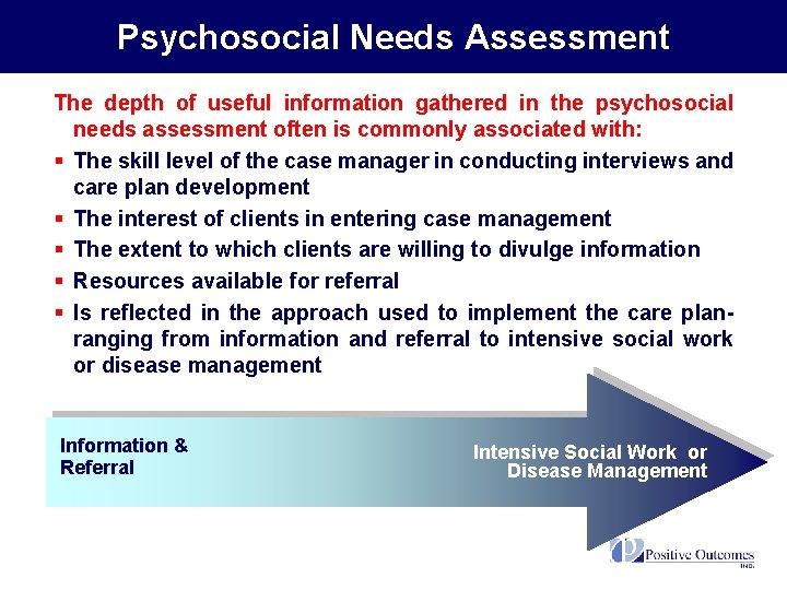 Psychosocial Needs Assessment The depth of useful information gathered in the psychosocial needs assessment