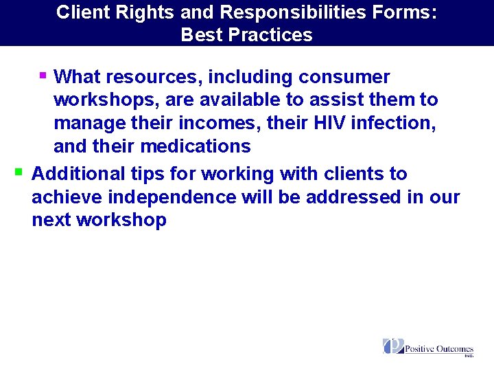 Client Rights and Responsibilities Forms: Best Practices § What resources, including consumer § workshops,