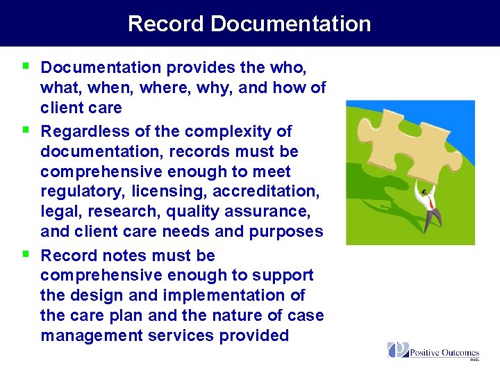 Record Documentation § Documentation provides the who, § § what, when, where, why, and