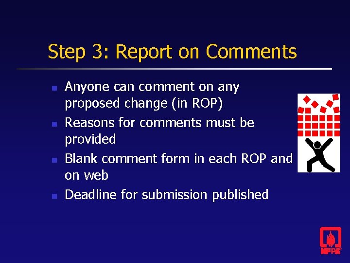 Step 3: Report on Comments n n Anyone can comment on any proposed change