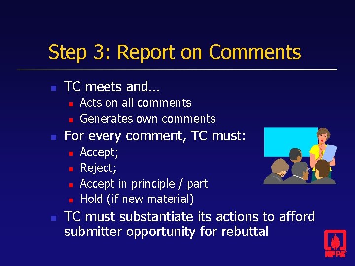 Step 3: Report on Comments n TC meets and… n n n For every