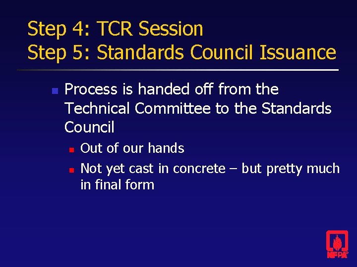 Step 4: TCR Session Step 5: Standards Council Issuance n Process is handed off