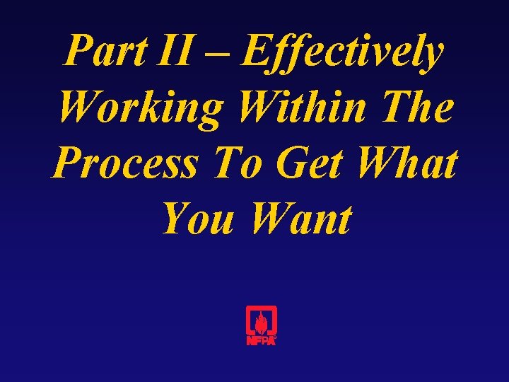 Part II – Effectively Working Within The Process To Get What You Want 