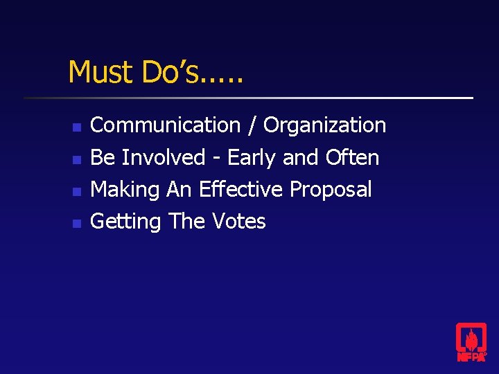 Must Do’s. . . n n Communication / Organization Be Involved - Early and