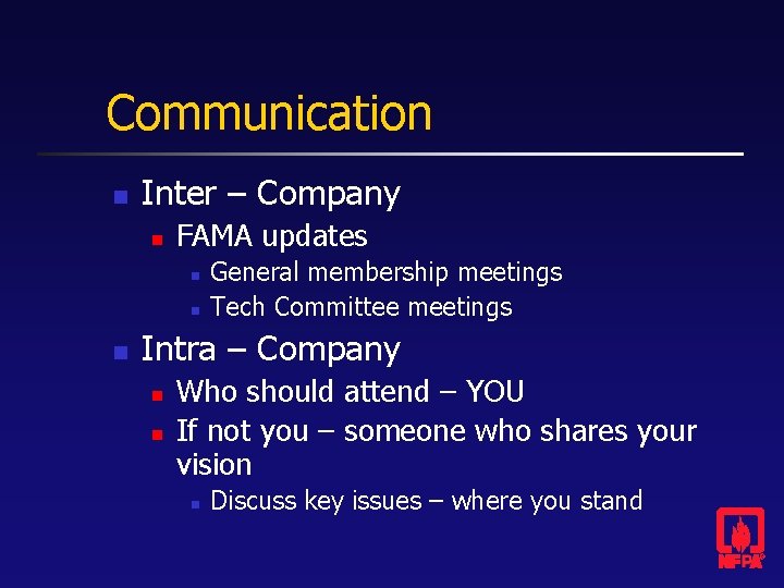 Communication n Inter – Company n FAMA updates n n n General membership meetings