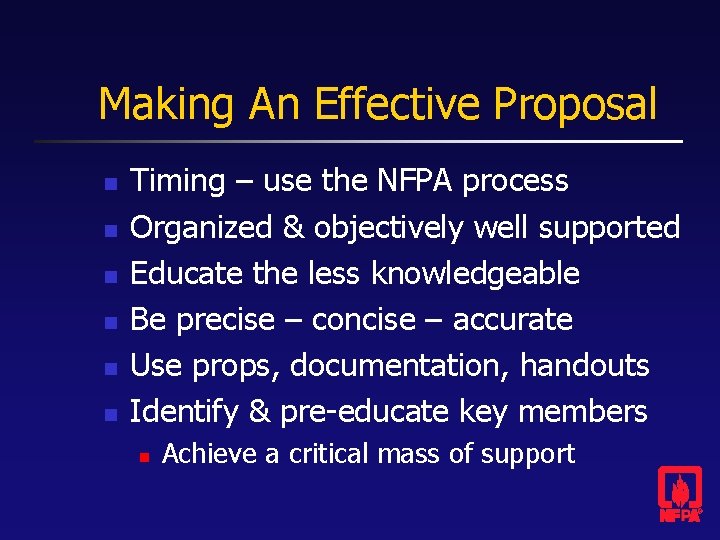 Making An Effective Proposal n n n Timing – use the NFPA process Organized