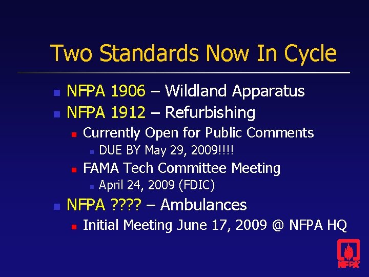 Two Standards Now In Cycle n n NFPA 1906 – Wildland Apparatus NFPA 1912