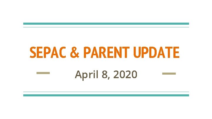 SEPAC & PARENT UPDATE April 8, 2020 