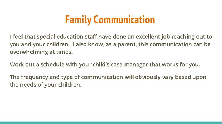 Family Communication I feel that special education staff have done an excellent job reaching