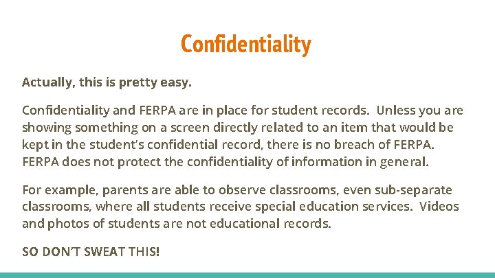 Confidentiality Actually, this is pretty easy. Confidentiality and FERPA are in place for student