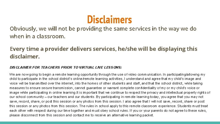 Disclaimers Obviously, we will not be providing the same services in the way we