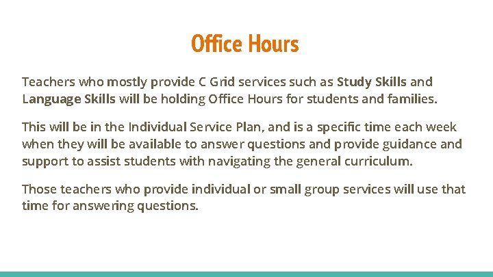 Office Hours Teachers who mostly provide C Grid services such as Study Skills and