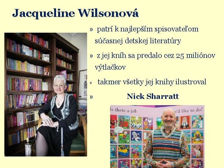 Jacqueline Wilsonová » patrí k najlepším spisovateľom súčasnej detskej literatúry » z jej kníh