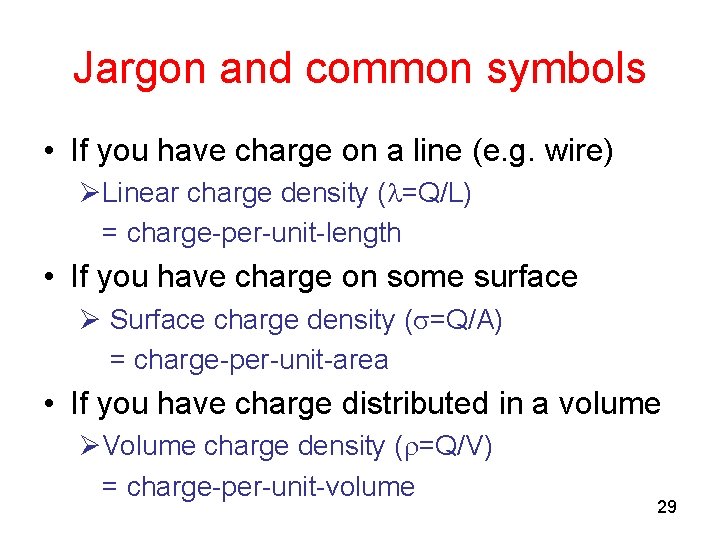 Jargon and common symbols • If you have charge on a line (e. g.