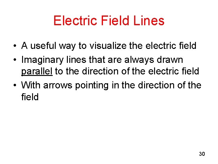Electric Field Lines • A useful way to visualize the electric field • Imaginary