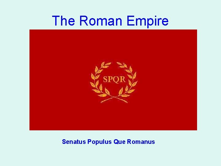 The Roman Empire Senatus Populus Que Romanus 