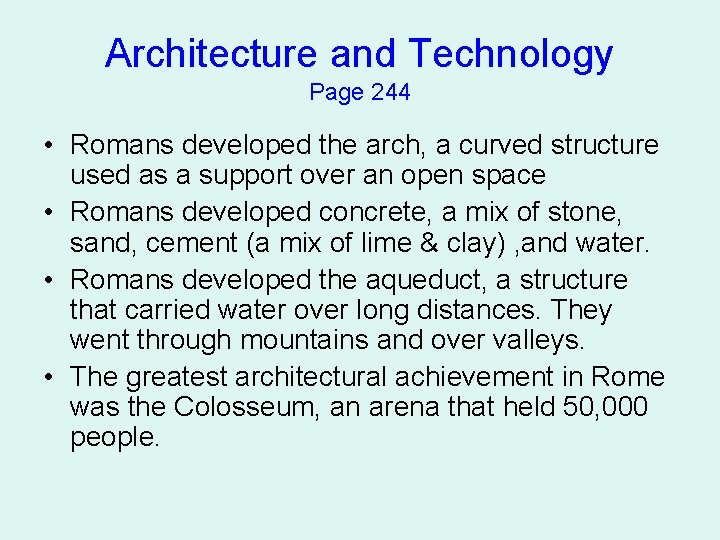 Architecture and Technology Page 244 • Romans developed the arch, a curved structure used