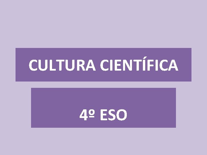 CULTURA CIENTÍFICA 4º ESO 