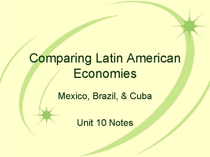 Comparing Latin American Economies Mexico, Brazil, & Cuba Unit 10 Notes 