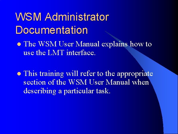 WSM Administrator Documentation l The WSM User Manual explains how to use the LMT