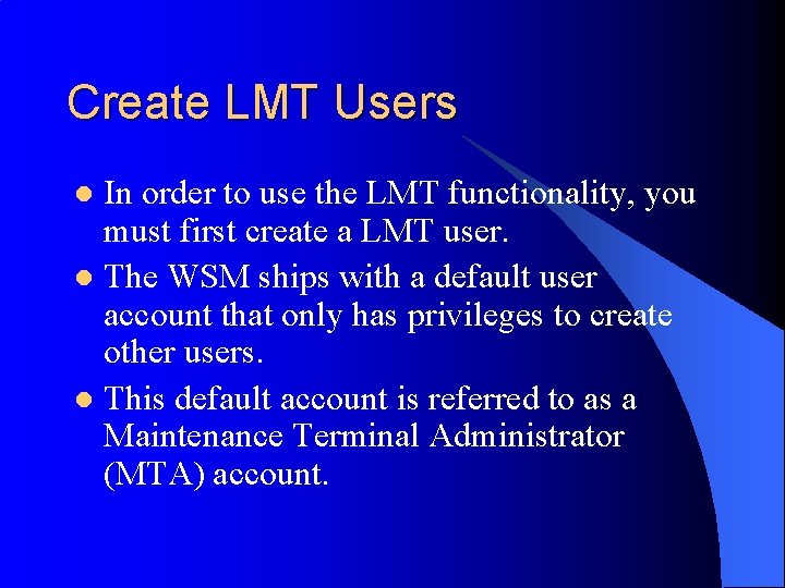 Create LMT Users In order to use the LMT functionality, you must first create