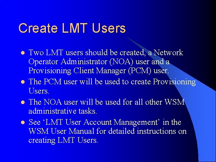 Create LMT Users l l Two LMT users should be created, a Network Operator