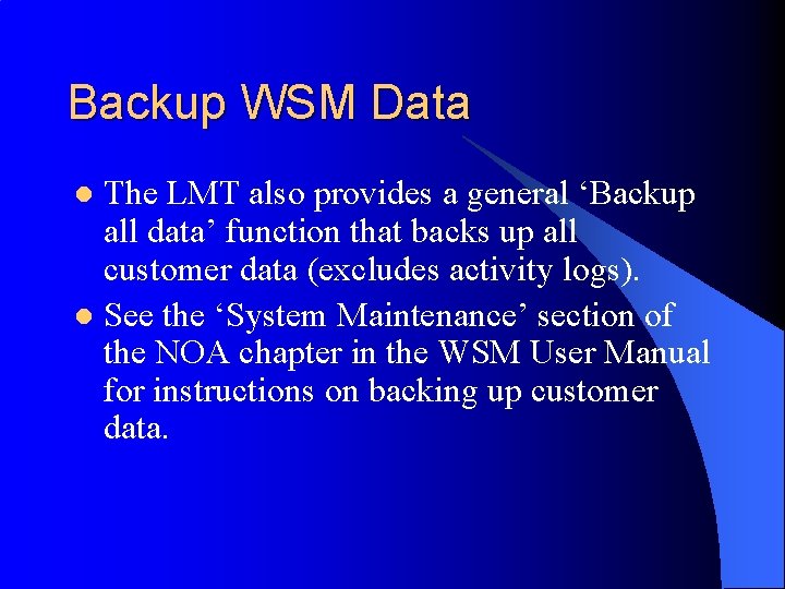 Backup WSM Data The LMT also provides a general ‘Backup all data’ function that