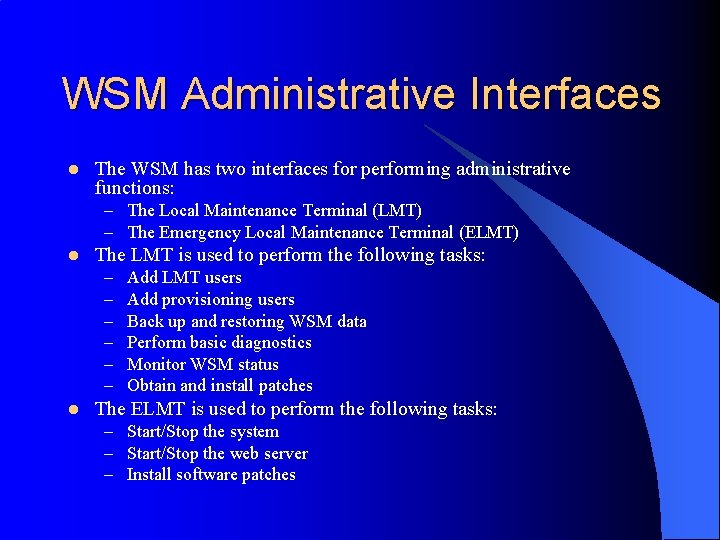 WSM Administrative Interfaces l The WSM has two interfaces for performing administrative functions: –