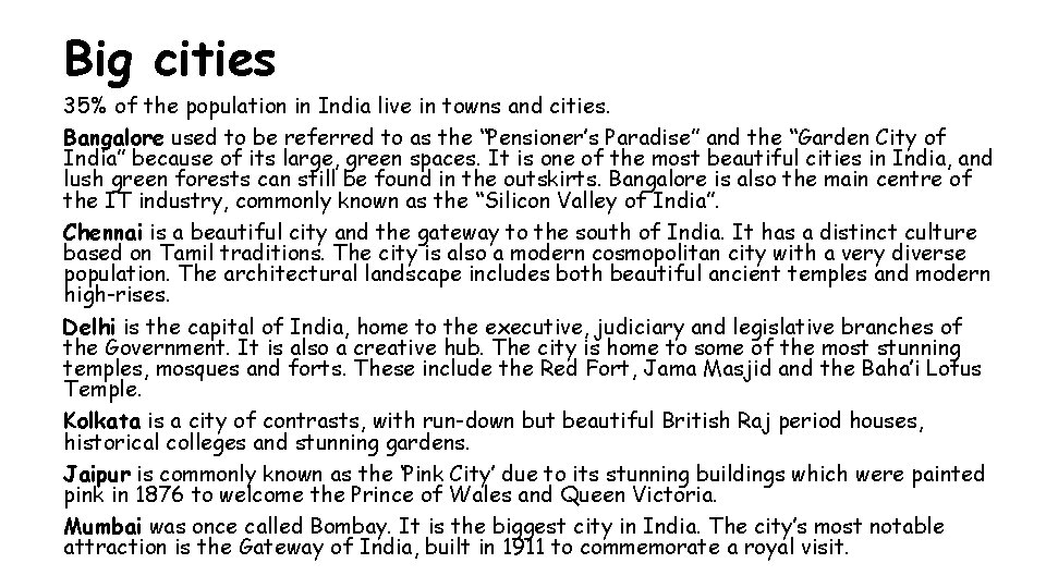 Big cities 35% of the population in India live in towns and cities. Bangalore