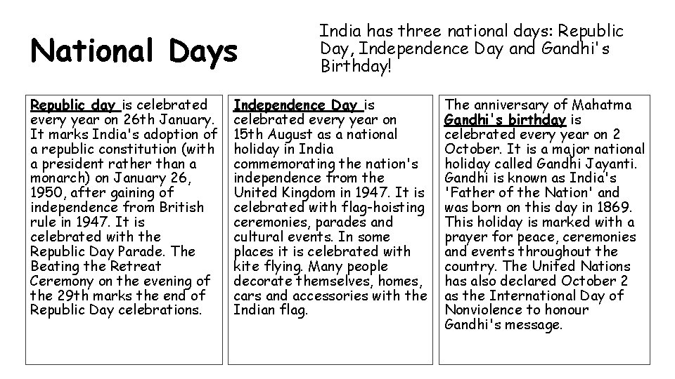 National Days Republic day is celebrated every year on 26 th January. It marks