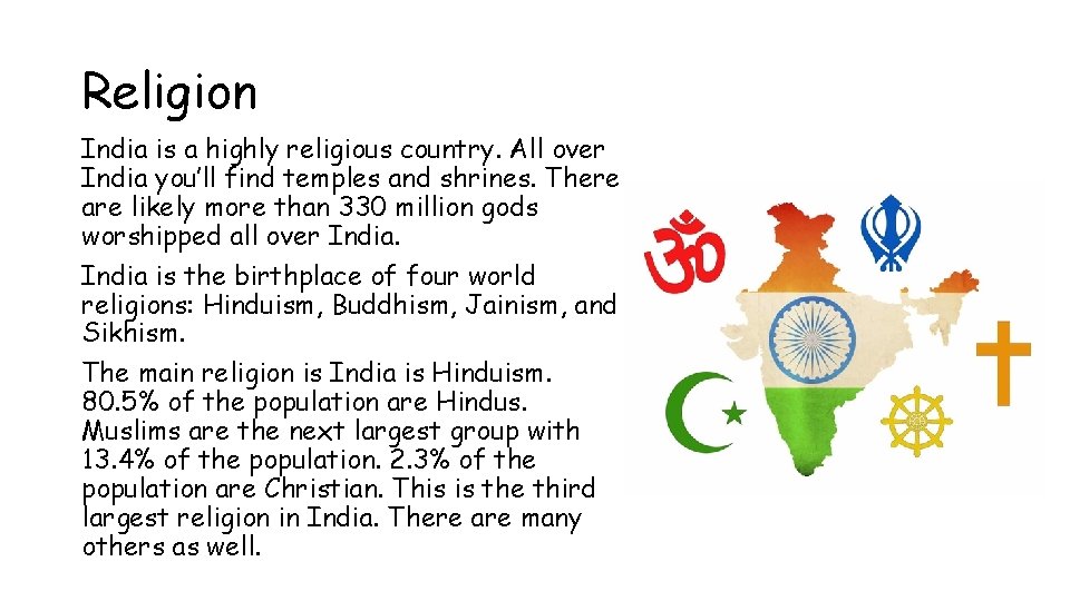 Religion India is a highly religious country. All over India you’ll find temples and