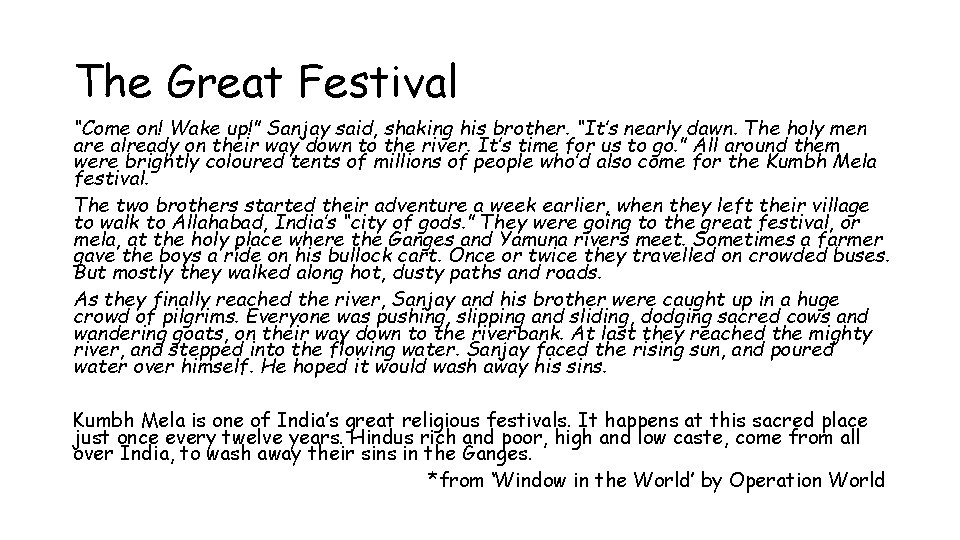 The Great Festival “Come on! Wake up!” Sanjay said, shaking his brother. “It’s nearly