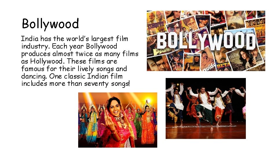 Bollywood India has the world’s largest film industry. Each year Bollywood produces almost twice