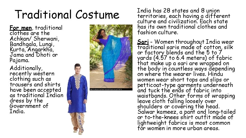 Traditional Costume For men, traditional clothes are the Achkan/ Sherwani, Bandhgala, Lungi, Kurta, Angarkha,