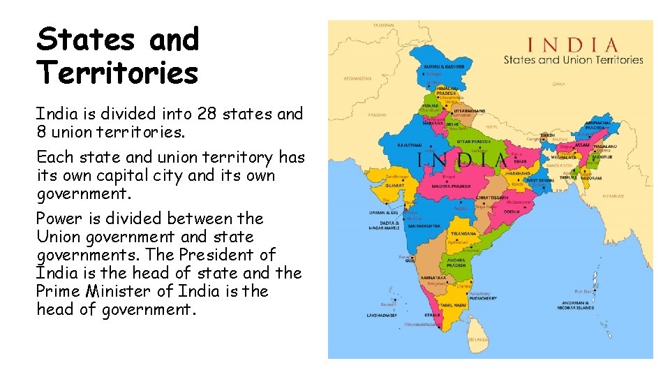 States and Territories India is divided into 28 states and 8 union territories. Each